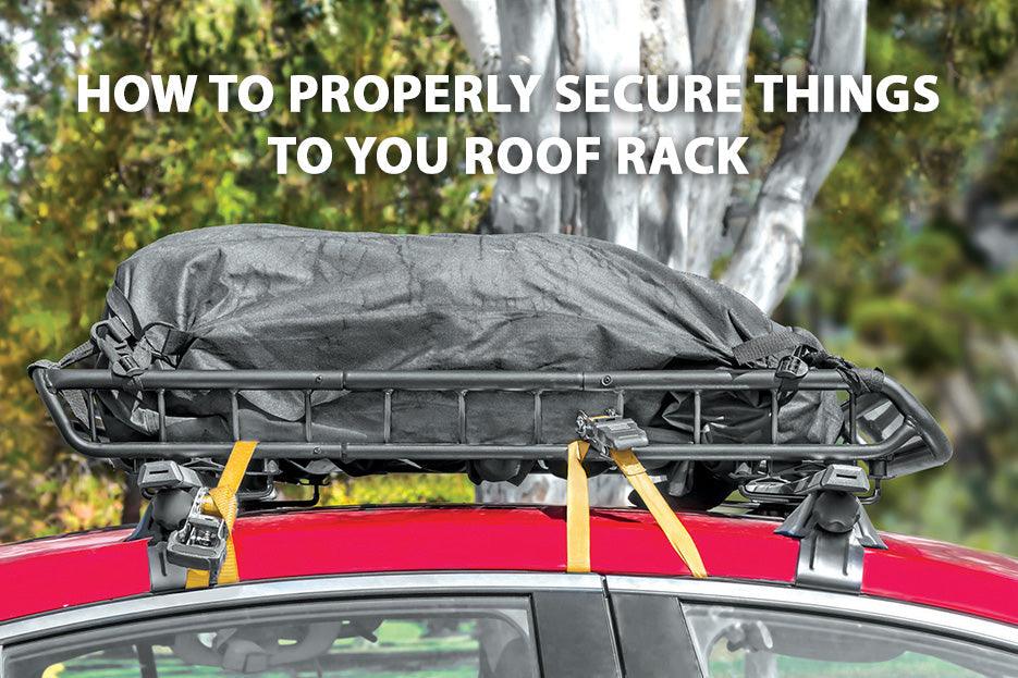 How to properly secure things to you roof rack