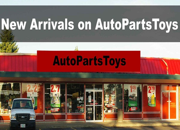 New Arrivals Auto -AUTOPARTSTOYS